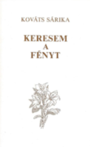 Kováts Sárika - Keresem a fényt
