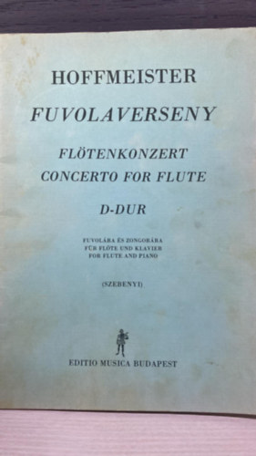 Franz Anton Hoffmeister, Szerk.: Szebenyi J�nos - Fuvolaverseny - D-DUR (Fl�tenkonzert, Concerto for Flute) (Fuvol�ra �s zongor�ra)