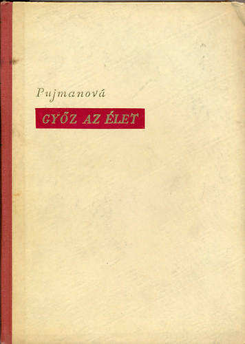 Marie Pujmanová - Győz az élet