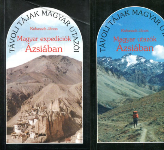 Kubassek J�nos - 2 db T�voli t�jak k�tet: Magyar exped�ci�k �zs�ban �s Magyar utaz�k �zsi�ban