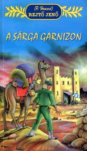 Rejt� Jen� (P. Howard) - A S�rga Garnizon - �t kisreg�ny (A S�rga Garnizon / V�kend a pokolban / Az �r a pokolban is �r / A Hal�l fia / Minden j�, ha v�ge)