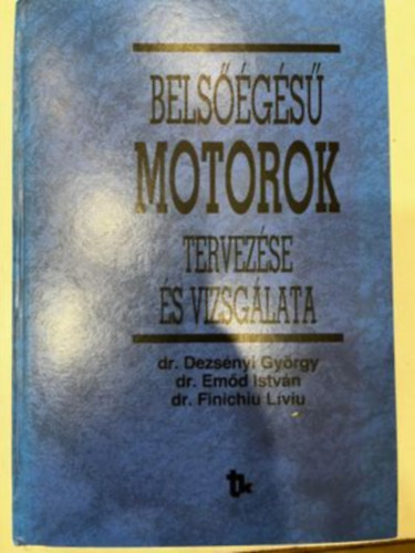 Dezsényi; Emőd; Liviu - Belsőégésű motorok tervezése és vizsgálata