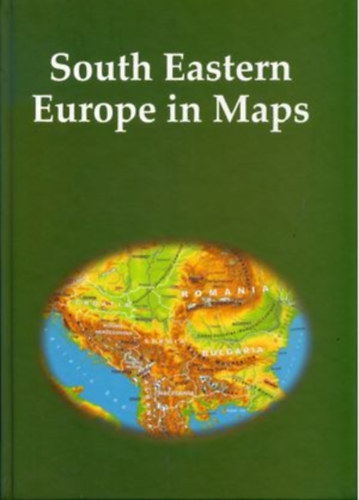 Kocsis Kroly (szerk.) - South Eastern Europe in Maps