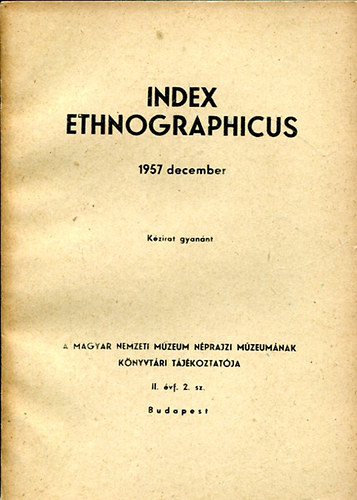 Sndor Istvn (szerk.) - Index Ethnographicus II. vfolyam, 2. Szm (1957 december)