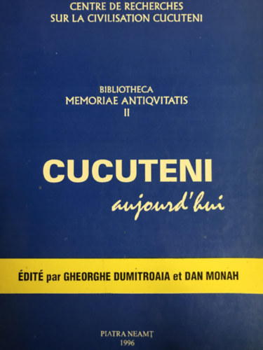 Gheorghe Dumitroaia, Dan Monah - Bibliotheca Memoriae antiquitatis II - Cucuteni