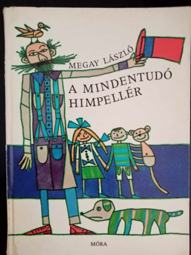 Megay Lszl, Rkassy Csaba (ill.) - A mindentud himpellr - Rkassy Csaba sznes illusztrciival