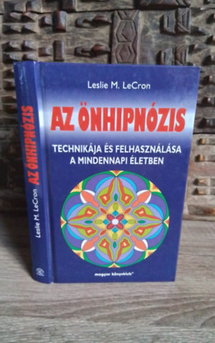 Leslie M. LeCron, Zsámboki Mária (szerk.), Pap Éva (ford.) - önhipnózis - hipnózis