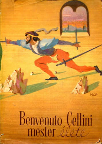 Fsi Jzsef (ford.) - Benvenuto Cellini mester lete, amikppen  maga megrta Firenzben (Molnr C. Pl illusztrlta)