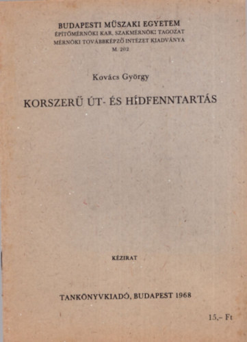 Kov�cs Gy�rgy - Korszer� �t- �s h�dfenntart�s - Budapesti M�szaki Egyetem �p�t�szm�rn�ki Kar, Szakm�rn�ki tagozat 1968
