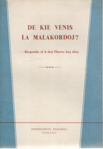 De Kie Venis la Malakordoj? - Respondo al k-doj Thorez kaj aliaj [Cefartikolo de Renmin Ribao (27-a de feb., 1963)]