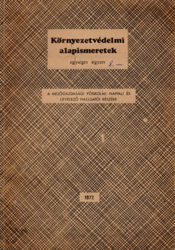 Pecze Lajos - Krnyezetvdelmi alapismeretek-A mezgazdasgi Fiskolk nappali s levelez hallgati rszre