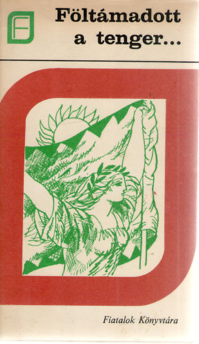Luk�csy S�ndor szerk. - F�lt�madott a tenger-Az 1848-49-i magyar forradalom �s szabads�gharc..