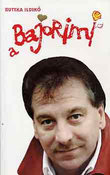 Ruttka Ildik� - A Bajorimi