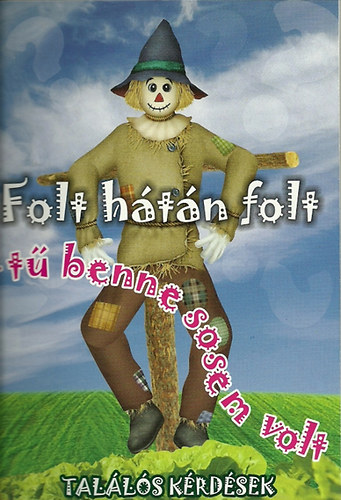 Folt htn folt, t benne sosem volt - Talls krdsek