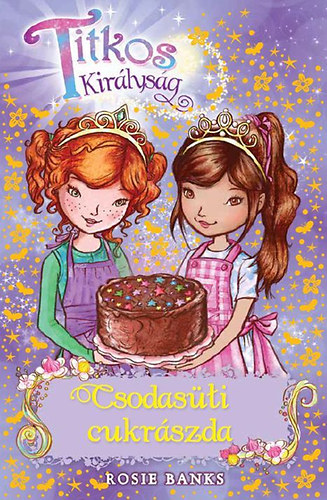 Rosie Banks - Titkos Királyság 8. - Csodasüti cukrászda