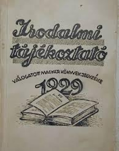Irodalmi t�j�koztat�: V�logatott magyar k�nyvek jegyz�ke 1929