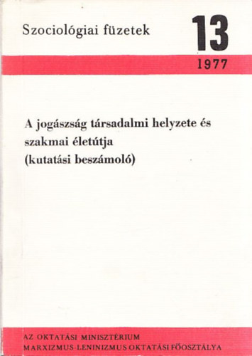 Lderer Pl (szerk.) - A jogszsg trsadalmi helyzete s szakmai lettja (kutatsi beszmol) - Szociolgiai fzetek 13
