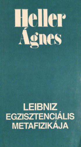 Heller gnes - Leibniz egzisztencilis metafizikja