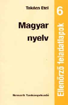 Tak�cs Etel - Magyar nyelv. Ellen�rz� feladatlapok 6.o.