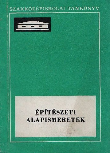 Ibronyi Tam�s; Pretsch J�nos; Ulrich Ferenc - �p�t�szeti alapismeretek