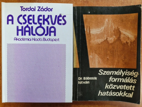 Dr. Bábosik István, Tordai Zádor(szerk.) - 2db könyv:Személyiségformálás közvetett hatásokkal + A cselekvés hálója ( 2 kötet )
