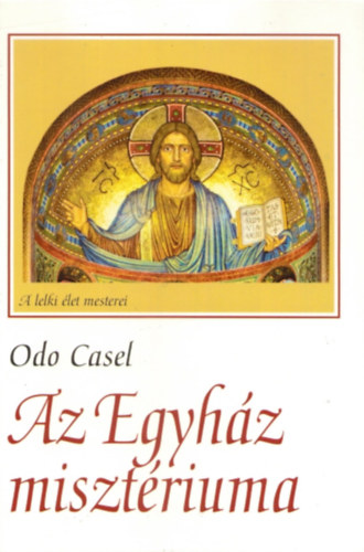 Az Egyh�z miszt�riuma - A lelki �let mesterei