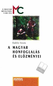 Erdlyi Istvn - A magyar honfoglals s elzmnyei
