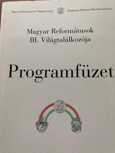 Magyar Reform�tusok III. Vil�gtal�lkoz�ja; Programf�zet