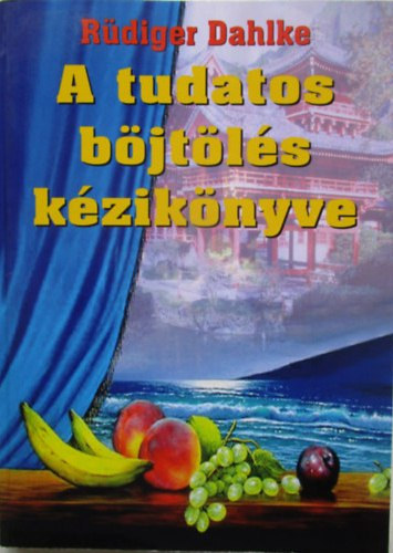 Ruediger Dahlke - A tudatos b�jt�l�s k�zik�nyve