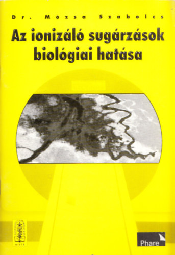 Dr. Mózsa Szabolcs - Az ionizáló sugárzások biológiai hatása (Főiskolai jegyzet)