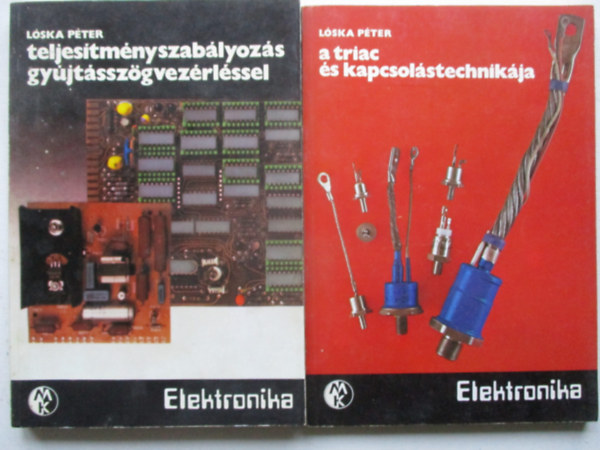 L�ska P�ter - A triac �s kapcsol�stechnik�ja + Teljes�tm�nyszab�lyoz�s gy�jt�ssz�vegvez�rl�ssel