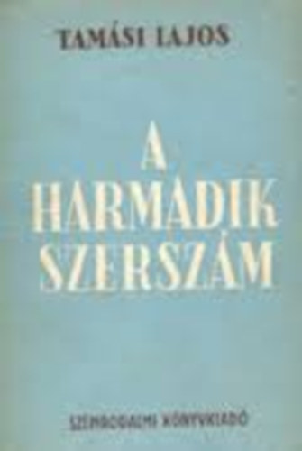 Tamási Lajos - A harmadik szerszám