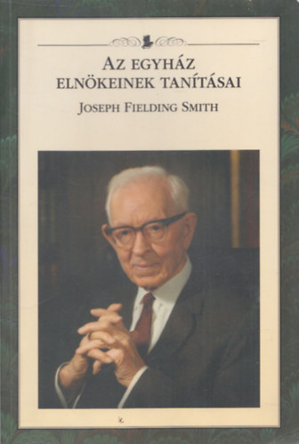 Joseph Fielding Smith (Az Egyhz Elnkeinek Tantsai)