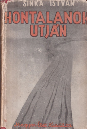 Sinka Istv�n - Hontalanok �tj�n (I. kiad�s)