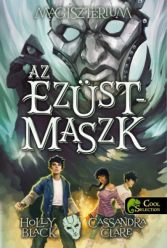 Holly Black, Cassandra Clare - Magisztrium 4. - Az ezstmaszk - puha kts