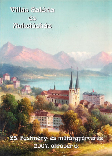 Vills Jnos - Vills Galria s Aukcishz (25. Festmny- s mtrgyrvers 2007. oktber 6.) szi Aukci