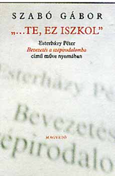 Szab Gbor - "...te, ez iszkol" - Esterhzy Pter Bevezets a szpirodalomba cm..