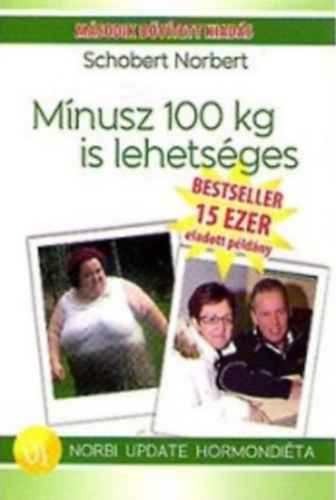 Schobert Norbert - M�nusz 100 kg is lehets�ges - �j Norbi Update Hormondi�ta