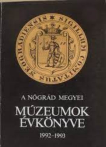Szvircsek Ferenc (szerk.), Bagyinszky Istvánné (szerk.) - A Nógrád megyei múzeumok évkönyve 1992-1993