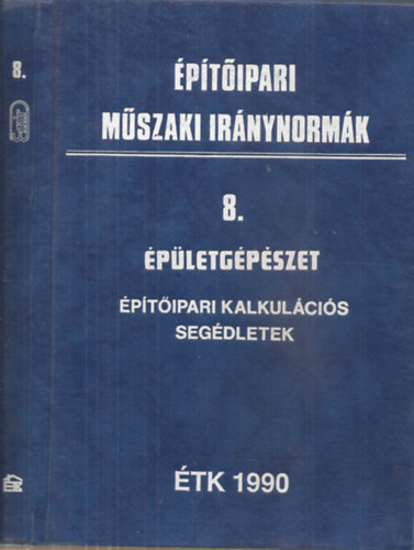 �p�t�ipari m�szaki ir�nynorm�k - 8. �p�letg�p�szet (�p�t�ipari kalkul�ci�s seg�dletek)