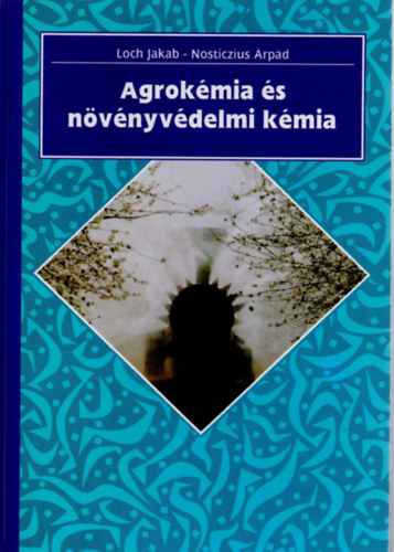 Loch Jakab, Nosticzius rpd - Agrokmia s nvnyvdelmi kmia