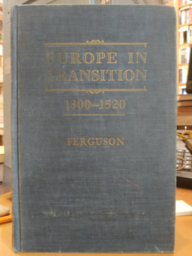 Wallace K. (Klippert) Ferguson - Europe in Transition 1300-1520
