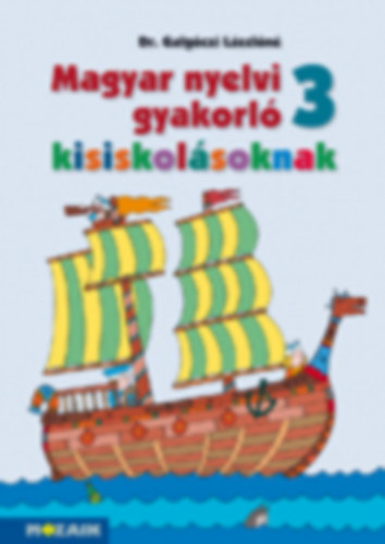 Dr. Galgczi Lszln - Magyar nyelvi gyakorl kisiskolsoknak 3.o.