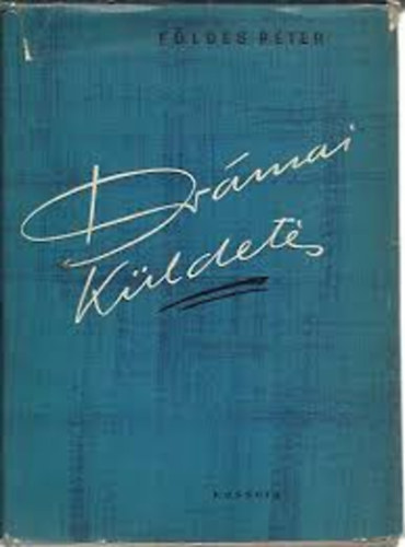 F�ldes P�ter - Dr�mai  k�ldet�s  / Szamuely Tibor �letreg�nye/