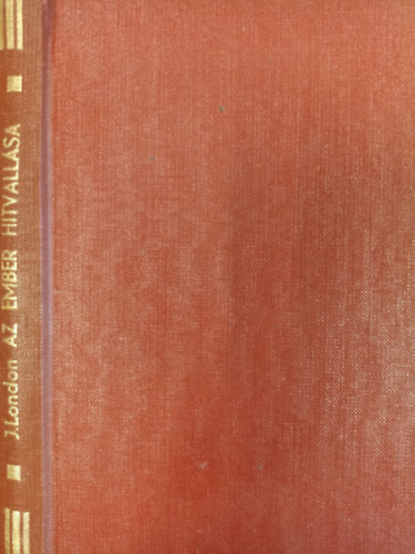 Jack London - Az ember hitvallása