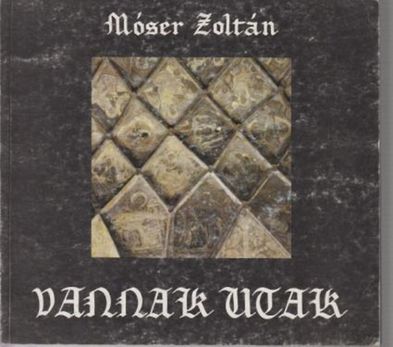 Mser Zoltn - Vannak utak
