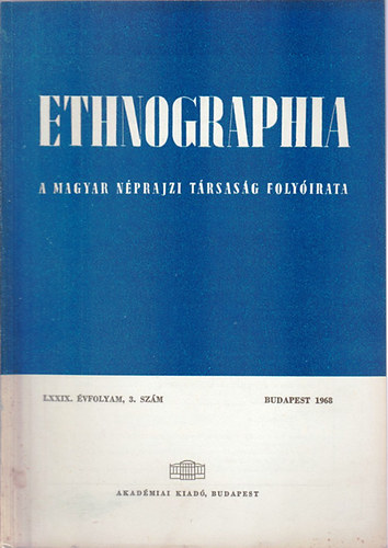 K. Kovcs Lszl (szerk.) - Ethnographia - A Magyar Nprajzi Trsasg folyirata  LXXIX. vfolyam 1968/ 3. szm