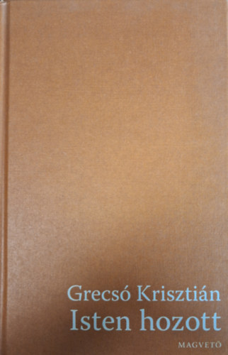 Grecsó Krisztián - Isten hozott
