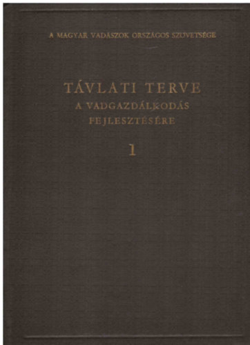 A Magyar Vadszok Orszgos Szvetsge tvlati terve a vadgazdlkods fejlesztsre 1.
