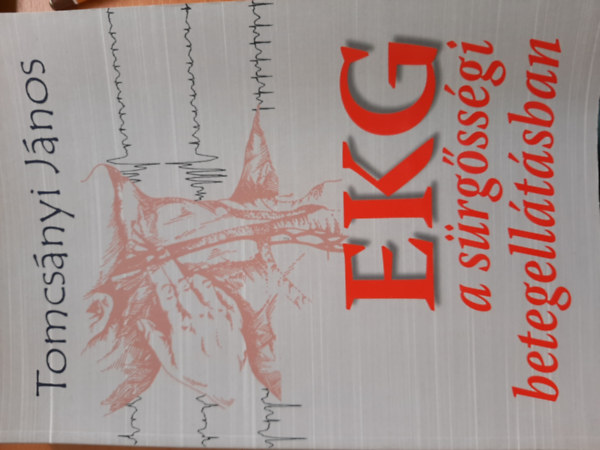 Tomcsányi János - EKG a sürgősségi betegellátásban